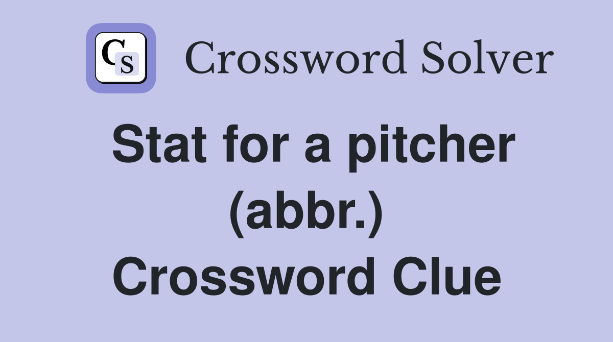 Stat for a pitcher (abbr.) Crossword Clue Answers Crossword Solver